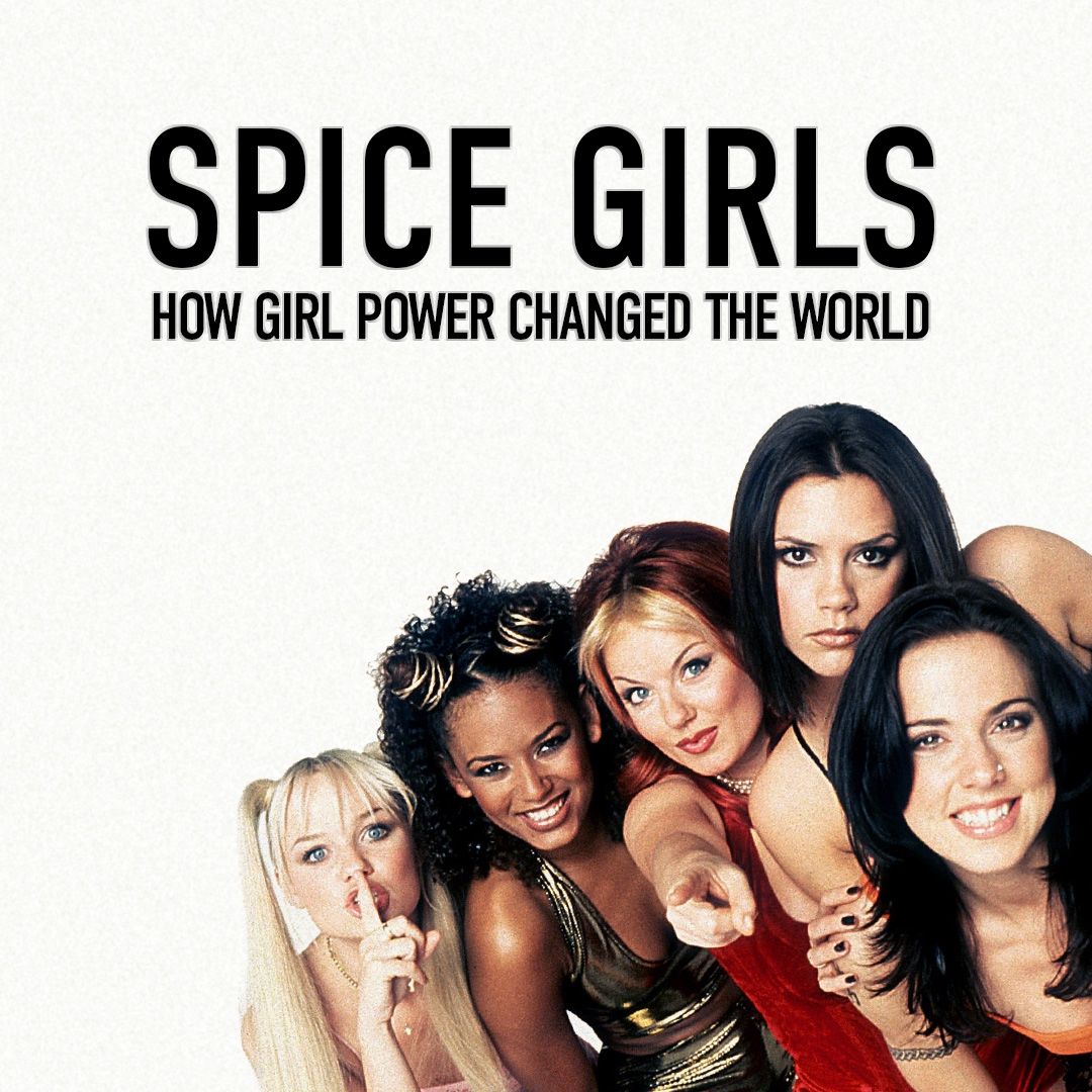 Watch Spice Girls How Girl Power Changed The World Online