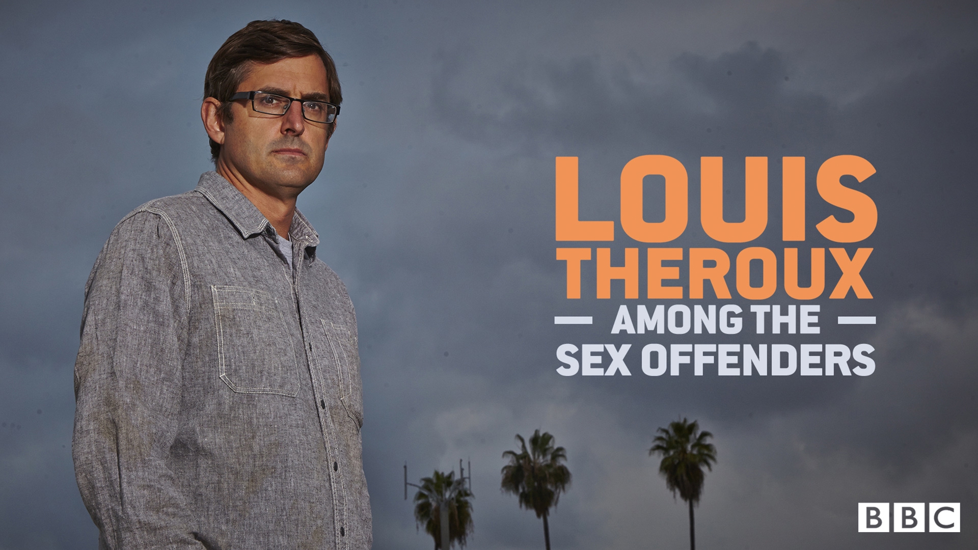 Stream Louis Theroux: LA Stories - Among the Sex Offenders Online |  Download and Watch HD Movies | Stan