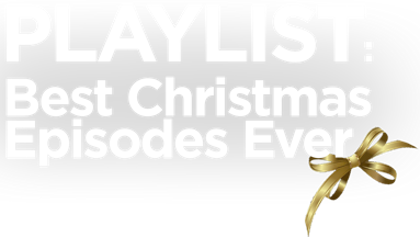 Playlist: Best Christmas Episodes Ever