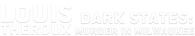 Louis Theroux: Dark States - Murder in Milwaukee