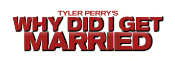 Tyler Perry's Why Did I Get Married?