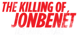 The Killing of JonBenet: Her Father Speaks