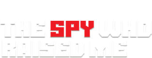 The Spy Who Raised Me