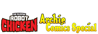 The Bleepin Robot Chicken Archie Comics Special
