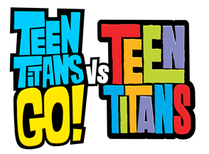 Teen Titans Go! vs Teen Titans