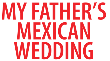 My Father's Mexican Wedding