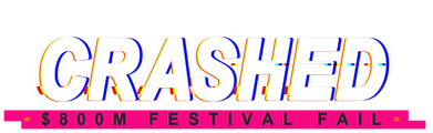 Crashed: $800m Festival Fail