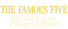 The Famous Five: Mystery at the Prospect Hotel