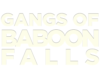 Gangs of Baboon Falls