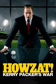 Howzat! Kerry Packer's War Howzat! Kerry Packer's War